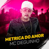 Métrica de Amor (Explicit) - MC Dieguinho