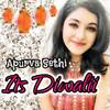 Its diwali - Apurva Sethi
