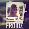Because of You (Deep Radio Edit) - Froidz
