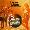 Ela Me Ignora - Lucas Lionel&Lucas e Orelha