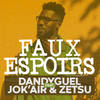 Faux espoirs(feat. Jok'air & Zetsu) - Dandyguel&Jok'air&zetsu