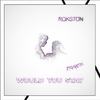 Would You Stay(feat. Ravayella) - Rokston&Ravayella