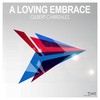 A Loving Embrace (Joseph Fischer Remix) - Gilbert Carrizales