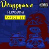 Parece Ser(feat. Cachacha) (Explicit) - DruppyMan&Cachacha