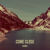 Come Close (Explicit) - Danny