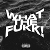 What the Fukk! (Explicit) - MBXN