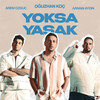 Yoksa Yasak - Oğuzhan Koç&Arem Ozguc&Arman Aydin