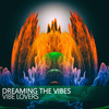 Dreaming the Vibes (Cut) - Vibe Lovers