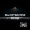 Change Your Views (Explicit) - Rich