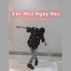 Vẫn Như Ngày Nào - FiGDee&okenoc