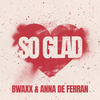 So Glad - BWAXX&Anna De Ferran