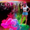 Catch It (feat. King) (Explicit) - Luxurii&King