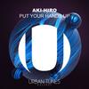 Put Your Hands Up - AKI-HIRO
