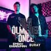 Ben Ölmeden Önce - Emrah Karaduman&Buray