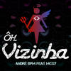 Ôh Vizinha - André BPM&MC G7