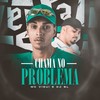 Chama No Problema - Mc Vigui&DJ BL