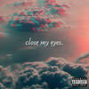 close my eyes. (Explicit) - Yvng Manas