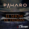 El Show de Truman - Paharo&Chocano