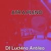 ATR A Pleno - DJ Luc14no Antileo