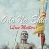 Odo na ehia(Love Matters) - Adi Amati&Abochi