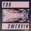 Swervin' - YDG