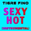 Sexy Hot (Instrumental|Explicit) - Tigre Fino