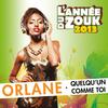 Quelqu'un comme toi (L'année du zouk 2013) - Orlane