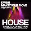 Make Your Move (Original Mix) - DWBH