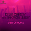 Spirit Of House (Original Mix) - King Deetoy&George Lesley