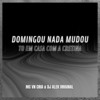 DOMINGOU NADA MUDOU (Explicit) - MC VN CRIA&djalekoriginal