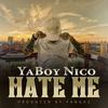 Hate Me (Explicit) - Yaboy Nico