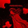 FOREVER FALL. - shihensama&The Girl Next Door