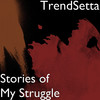 Stories of My Struggle (Explicit) - Trendsetta&Yung City