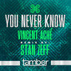 You Never Know (Stan Zeff Remix) - Stan Zeff&Vincent Ache