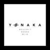 Wouldn't Wanna Be Ya - YONAKA