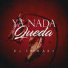 Ya Nada Queda - El Shaaki