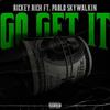 Go get it (feat. Pablo Skywalkin) (Explicit) - Rickey Rich&Pablo Skywalkin