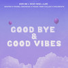 Good Bye & Good Vibes - Ken OB&Deep Nao&LZN&Xristos&Miguel Guerrero&Pierre From Callao&CheloBeats