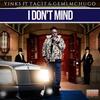 I Don't Mind (Explicit) - Gemi Mchugo&Tacit&Yinks