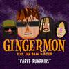 Carve Pumpkins (feat. Jah Bami & P-Dub) - Gingermon&Jah Bami&P-Dub