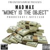 Money Is the Object (Explicit) - MadMax