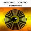 Do I Love You (Original Mix) - Kaza&C. Da Afro