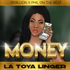 Money (Money Radio Edit) - La Toya Linger&Iyon Lion&Phil On the Beat