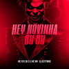 Hey Novinha Ou Ou (Explicit) - MC Fefe Da ZL&MC Mn&DJ Kleytinho