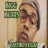 Bigg Butts (Explicit) - Castro Vegas