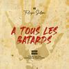 A Tous les Bâtards (Explicit) - Rafa Silva