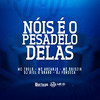 Nóis É o Pesadelo Delas (Explicit) - MC 7 Belo&DJ Biel&DJ Fonseca&MC ARCANJO&Mc Doiszin