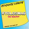 Yolo Swag (Malcolm Flex Remix) - Psychotic Giraffe