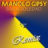 Baila Soledad (Remix) - Manolo Gipsy