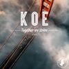 Together We Strive (Original Mix) - Koe